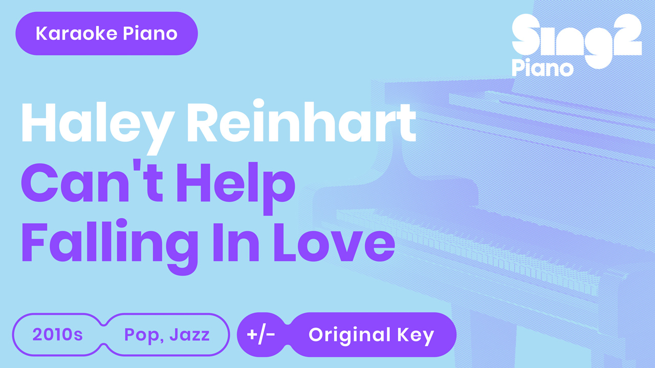 Artwork for Sing2Piano's instrumental track of 'Can't Help Falling In Love' as performed by Haley Reinhart.