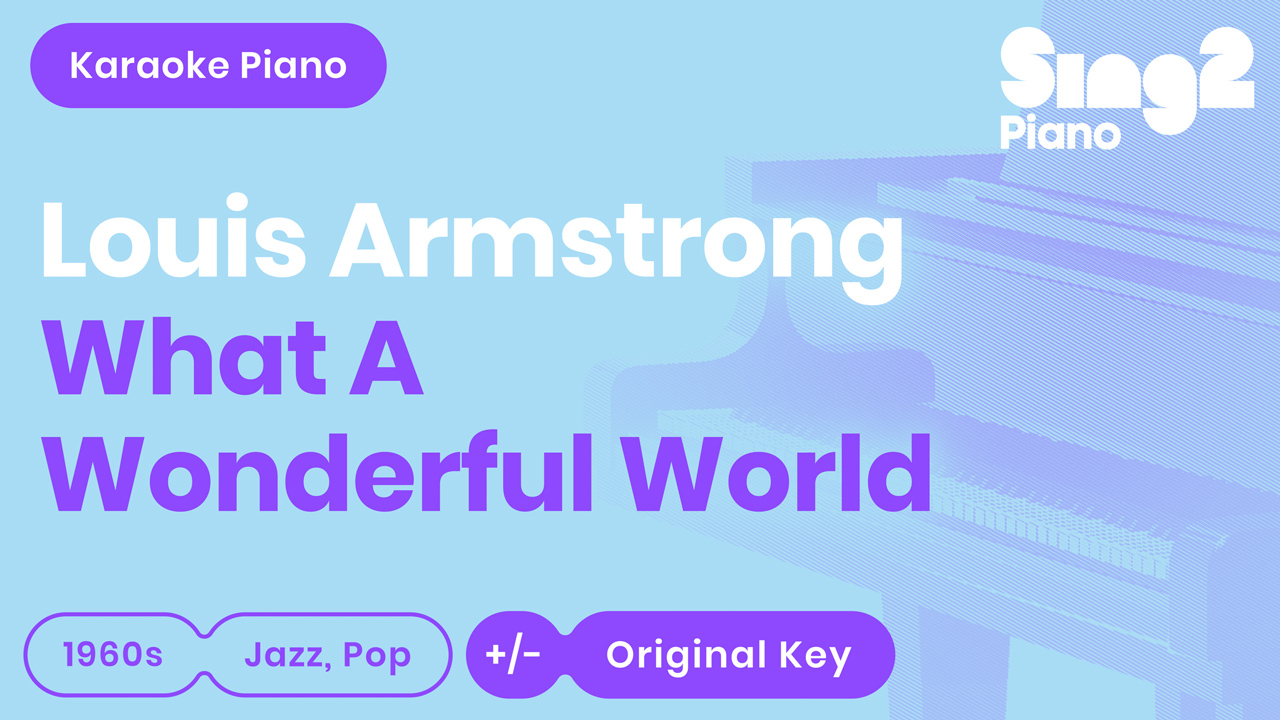 Artwork for Sing2Piano's instrumental track of 'What A Wonderful World' as performed by Louis Armstrong